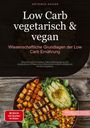 Artemis Saage - Deutschland: Low Carb vegetarisch & vegan: Wissenschaftliche Grundlagen der Low-Carb Ernährung, Buch