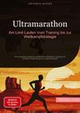 Artemis Saage - Deutschland: Ultramarathon: Am Limit Laufen - Vom Training bis zur Wettkampfstrategie, Buch