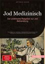 Artemis Saage - Deutschland: Jod Medizinisch: Der praktische Ratgeber zur Jod Behandlung, Buch