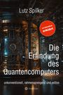 Lutz Spilker: Die Erfindung des Quantencomputers, Buch