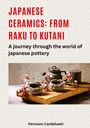 Hermann Candahashi: Japanese ceramics: From Raku to Kutani, Buch