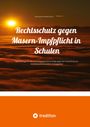 Rechtsanwalt Wilfried Schmitz: Rechtsschutz gegen Masern-Impfpflicht in Schulen, Buch