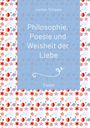 Jochen Schaare: Philosophie, Poesie und Weisheit der Liebe (Vorwort Prof. Dr. Dr. Christian Schubert) 2025, Buch