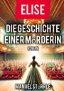 Manuel Störrle: Elise - Die Geschichte einer Mörderin, Buch