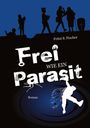 Fritzi S. Fischer: Frei wie ein Parasit, Buch