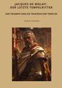 Robert Bernard: Jacques de Molay: Der letzte Tempelritter, Buch