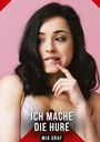 Mia Graf: Ich mache die Hure, Buch