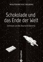 Wolfthore M. R. Helbing: Schokolade und das Ende der Welt, Buch