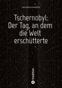 Max Jakob Auerbach: Tschernobyl: Der Tag, an dem die Welt erschütterte, Buch