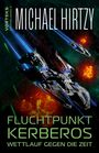 Michael Hirtzy: Fluchtpunkt Kerberos - Wettlauf gegen die Zeit, Buch