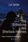 Lutz Spilker: Die Erfindung des Sherlock Holmes, Buch