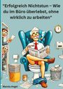 Mareia Angel: "Erfolgreich Nichtstun - Wie du im Büro überlebst, ohne wirklich zu arbeiten", Buch
