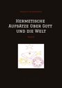 Johannes H. von Hohenstätten: Hermetische Aufsätze über Gott und die Welt, Buch