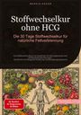 Bendis A. I. Saage - Deutschland: Stoffwechselkur ohne HCG: Die 30 Tage Stoffwechselkur für natürliche Fettverbrennung, Buch