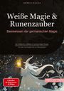 Bendis A. I. Saage - Deutschland: Weiße Magie & Runenzauber: Basiswissen der germanischen Magie, Buch