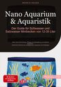 Bendis A. I. Saage - Deutschland: Nano Aquarium & Aquaristik: Der Guide für Süßwasser und Salzwasser Minibecken von 12-35 Liter, Buch