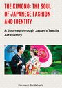 Hermann Candahashi: The Kimono: The Soul of Japanese Fashion and Identity, Buch