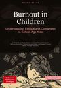 Bendis A. I. Saage - English: Burnout in Children: Understanding Fatigue and Overwhelm in School-Age Kids, Buch