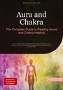 Bendis A. I. Saage - English: Aura and Chakra: The Complete Guide to Reading Auras and Chakra Healing, Buch