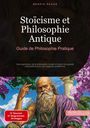 Bendis A. I. Saage - Français: Stoïcisme et Philosophie Antique: Guide de Philosophie Pratique, Buch