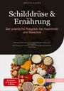 Bendis A. I. Saage - Deutschland: Schilddrüse & Ernährung: Der praktische Ratgeber bei Hashimoto und Basedow, Buch