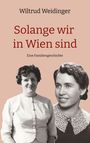 Wiltrud Weidinger: Solange wir in Wien sind, Buch