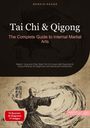 Bendis A. I. Saage - English: Tai Chi & Qigong: The Complete Guide to Internal Martial Arts, Buch