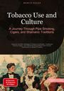 Bendis A. I. Saage - English: Tobacco Use and Culture: A Journey Through Pipe Smoking, Cigars, and Shamanic Traditions, Buch