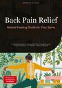 Bendis A. I. Saage - English: Back Pain Relief: Natural Healing Guide for Your Spine, Buch