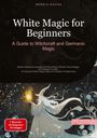 Bendis A. I. Saage - English: White Magic for Beginners: A Guide to Witchcraft and Germanic Magic, Buch