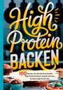 Benny Ohlscheidt: Ohlscheidt, B: High Protein Backen-100 Rezepte, mit und ohne, Buch