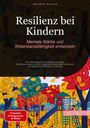 Bendis A. I. Saage - Deutschland: Resilienz bei Kindern: Mentale Stärke und Widerstandsfähigkeit entwickeln, Buch