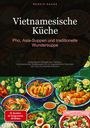 Bendis A. I. Saage - Deutschland: Vietnamesische Küche: Pho, Asia-Suppen und traditionelle Wundersuppe, Buch