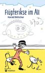 Harald Böttcher: Flüpterikse im All, Buch