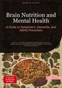 Bendis A. I. Saage - English: Brain Nutrition and Mental Health: A Guide to Alzheimer's, Dementia, and ADHD Prevention, Buch