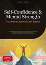 Bendis A. I. Saage - English: Self-Confidence & Mental Strength: Your Path to Authentic Self-Esteem, Buch