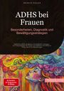 Bendis A. I. Saage - Deutschland: ADHS bei Frauen: Besonderheiten, Diagnostik und Bewältigungsstrategien, Buch