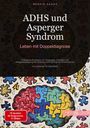 Bendis A. I. Saage - Deutschland: ADHS und Asperger Syndrom: Leben mit Doppeldiagnose, Buch