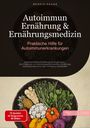 Bendis A. I. Saage - Deutschland: Autoimmun Ernährung & Ernährungsmedizin: Praktische Hilfe für Autoimmunerkrankungen, Buch