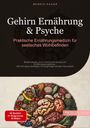 Bendis A. I. Saage - Deutschland: Gehirn Ernährung & Psyche: Praktische Ernährungsmedizin für seelisches Wohlbefinden, Buch