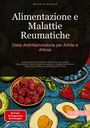 Bendis A. I. Saage - Italiano: Alimentazione e Malattie Reumatiche: Dieta Antinfiammatoria per Artrite e Artrosi, Buch
