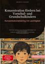 Bendis A. I. Saage - Deutschland: Konzentration fördern bei Vorschul- und Grundschulkindern: Konzentrationstraining mit Leichtigkeit, Buch