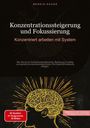 Bendis A. I. Saage - Deutschland: Konzentrationssteigerung und Fokussierung: Konzentriert arbeiten mit System, Buch