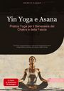 Bendis A. I. Saage - Italiano: Yin Yoga e Asana: Pratica Yoga per il Benessere dei Chakra e della Fascia, Buch