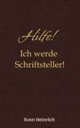 Sven Heinrich: Hilfe! Ich werde Schriftsteller!, Buch