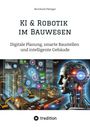 Bernhard Metzger: KI & Robotik im Bauwesen, Buch