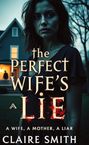 Claire Smith: The Perfect Wife's Lie, Buch