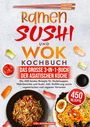 Lisa Ackermann: Ramen, Sushi und Wok Kochbuch - Das große 3-in-1-Buch der asiatischen Küche, Buch