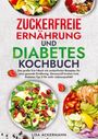 Lisa Ackermann: Zuckerfreie Ernährung und Diabetes Kochbuch, Buch