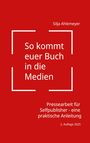"Silja Ahlemeyer: So kommt euer Buch in die Medien. Pressearbeit für Selfpublisher, 2. Auflage 2025." Roter Hintergrund.